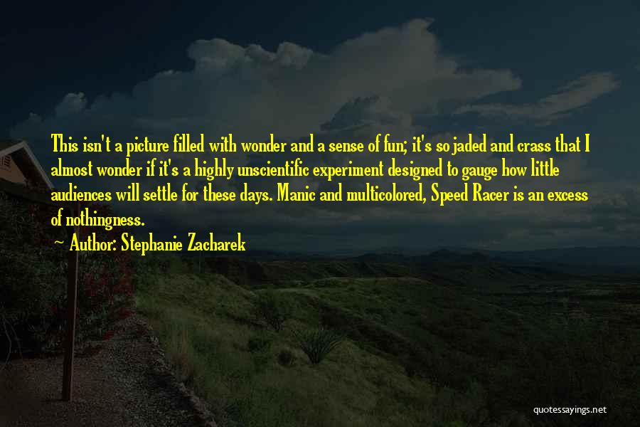 Stephanie Zacharek Quotes: This Isn't A Picture Filled With Wonder And A Sense Of Fun; It's So Jaded And Crass That I Almost