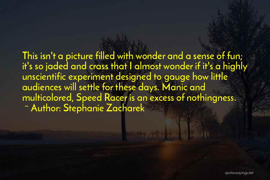 Stephanie Zacharek Quotes: This Isn't A Picture Filled With Wonder And A Sense Of Fun; It's So Jaded And Crass That I Almost