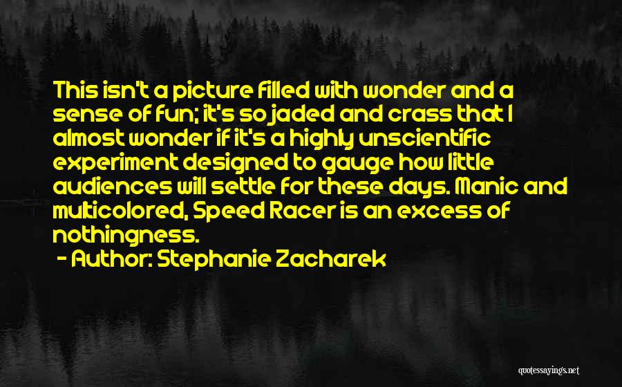 Stephanie Zacharek Quotes: This Isn't A Picture Filled With Wonder And A Sense Of Fun; It's So Jaded And Crass That I Almost