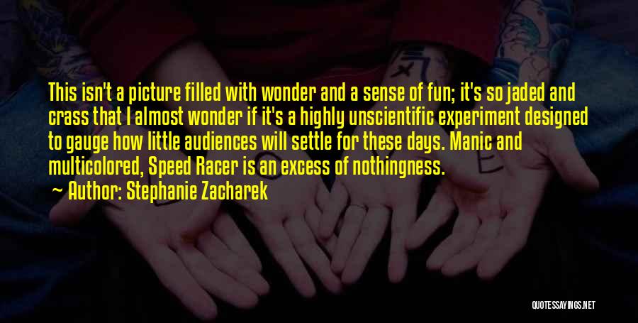 Stephanie Zacharek Quotes: This Isn't A Picture Filled With Wonder And A Sense Of Fun; It's So Jaded And Crass That I Almost