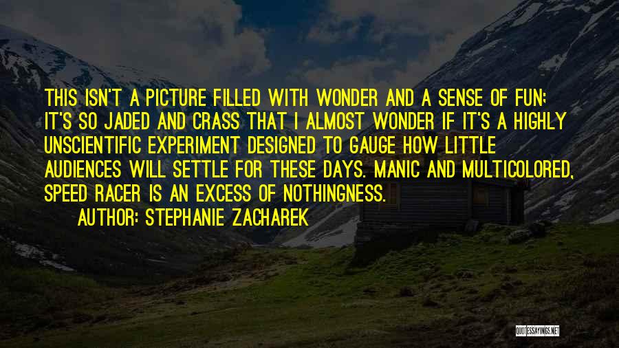 Stephanie Zacharek Quotes: This Isn't A Picture Filled With Wonder And A Sense Of Fun; It's So Jaded And Crass That I Almost