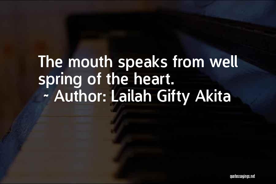 Lailah Gifty Akita Quotes: The Mouth Speaks From Well Spring Of The Heart.