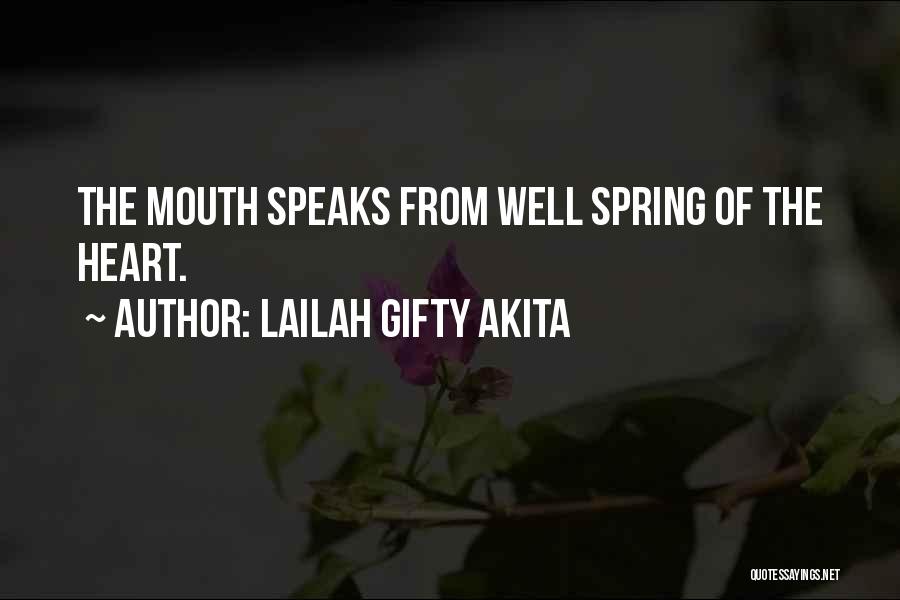 Lailah Gifty Akita Quotes: The Mouth Speaks From Well Spring Of The Heart.