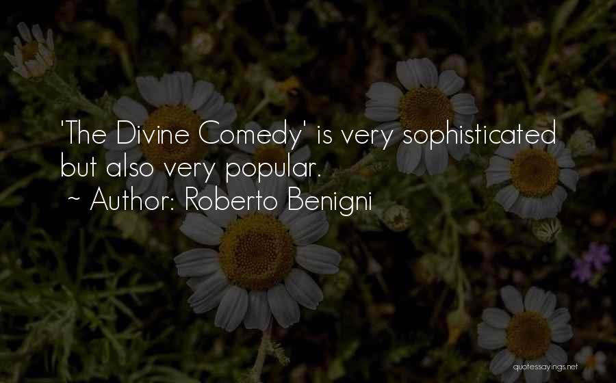 Roberto Benigni Quotes: 'the Divine Comedy' Is Very Sophisticated But Also Very Popular.