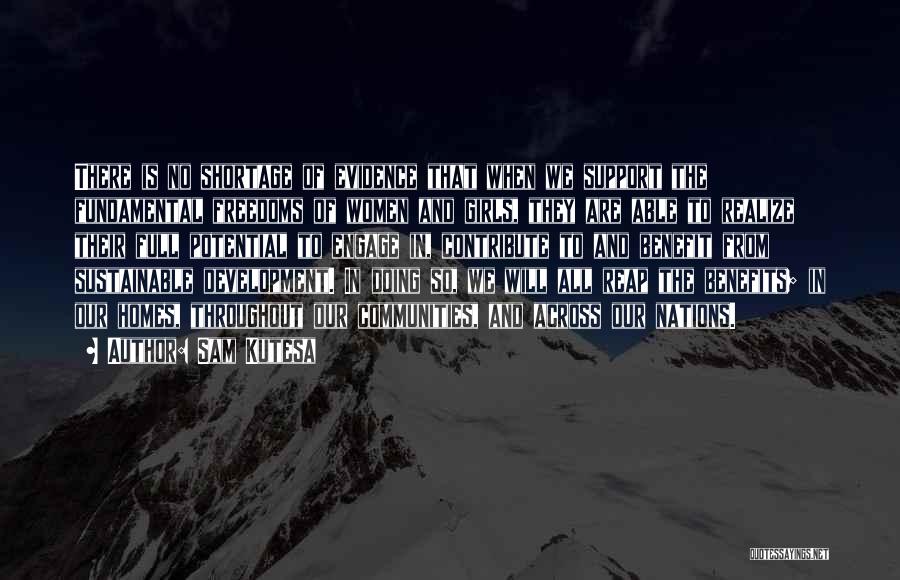 Sam Kutesa Quotes: There Is No Shortage Of Evidence That When We Support The Fundamental Freedoms Of Women And Girls, They Are Able