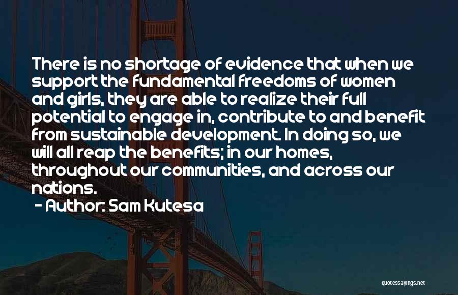 Sam Kutesa Quotes: There Is No Shortage Of Evidence That When We Support The Fundamental Freedoms Of Women And Girls, They Are Able