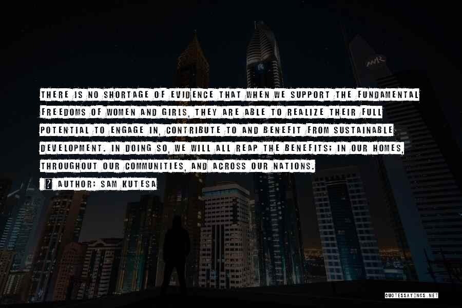 Sam Kutesa Quotes: There Is No Shortage Of Evidence That When We Support The Fundamental Freedoms Of Women And Girls, They Are Able