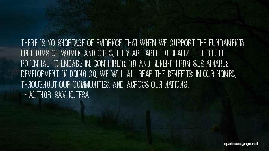 Sam Kutesa Quotes: There Is No Shortage Of Evidence That When We Support The Fundamental Freedoms Of Women And Girls, They Are Able