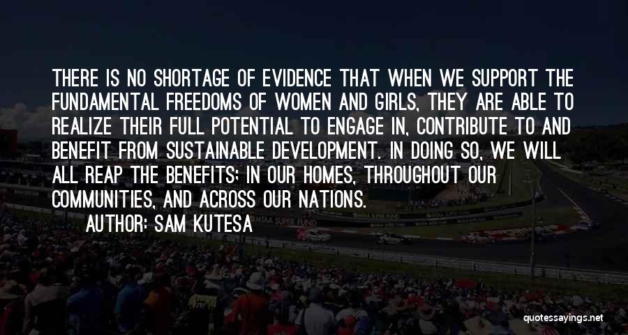 Sam Kutesa Quotes: There Is No Shortage Of Evidence That When We Support The Fundamental Freedoms Of Women And Girls, They Are Able