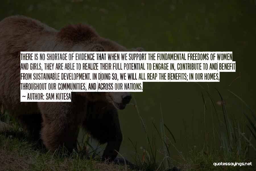 Sam Kutesa Quotes: There Is No Shortage Of Evidence That When We Support The Fundamental Freedoms Of Women And Girls, They Are Able