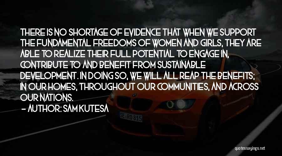 Sam Kutesa Quotes: There Is No Shortage Of Evidence That When We Support The Fundamental Freedoms Of Women And Girls, They Are Able