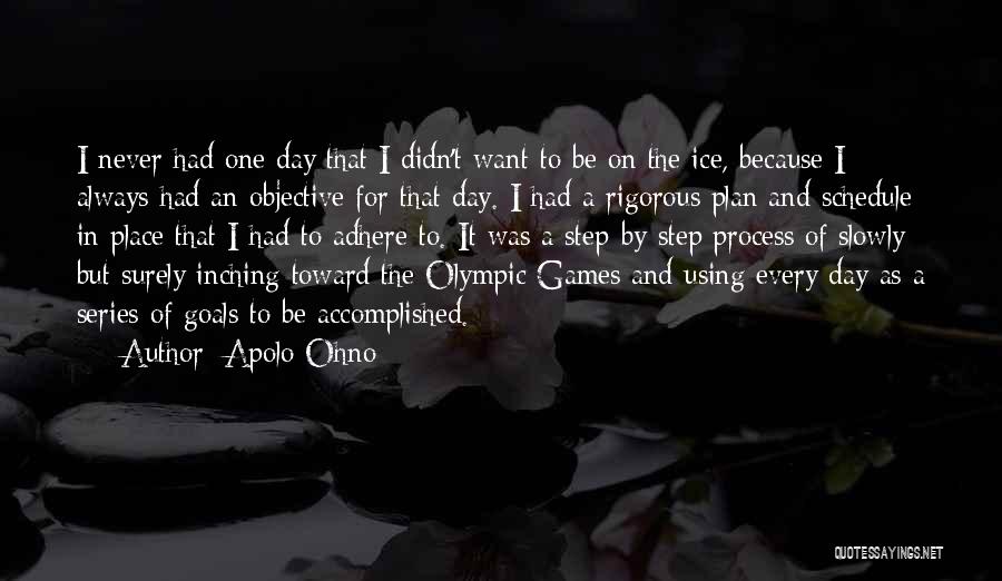 Apolo Ohno Quotes: I Never Had One Day That I Didn't Want To Be On The Ice, Because I Always Had An Objective