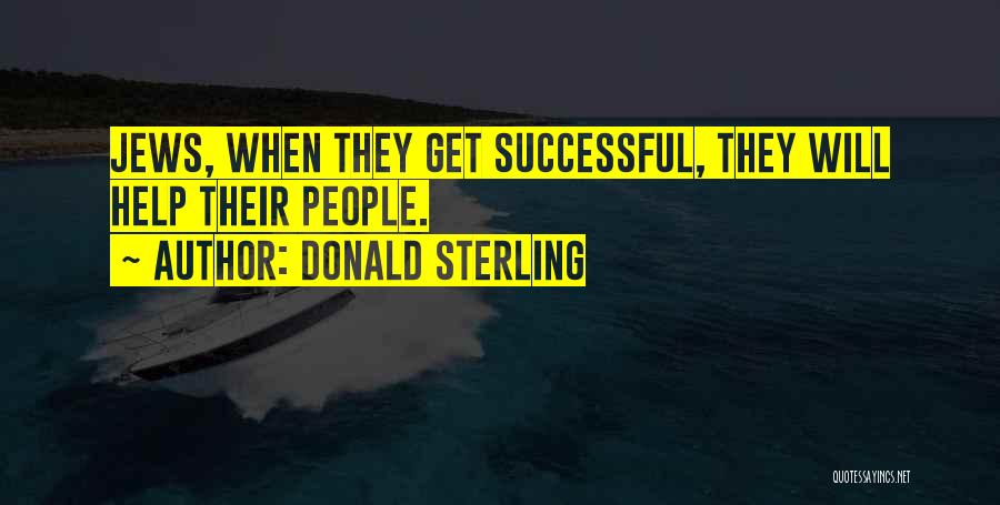 Donald Sterling Quotes: Jews, When They Get Successful, They Will Help Their People.