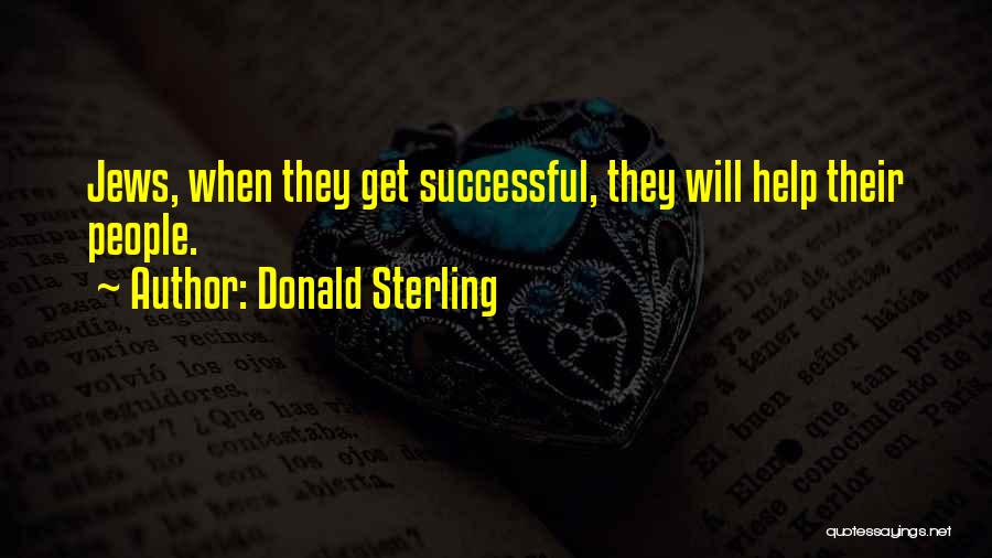 Donald Sterling Quotes: Jews, When They Get Successful, They Will Help Their People.