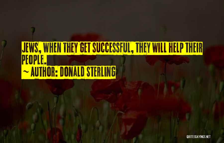 Donald Sterling Quotes: Jews, When They Get Successful, They Will Help Their People.