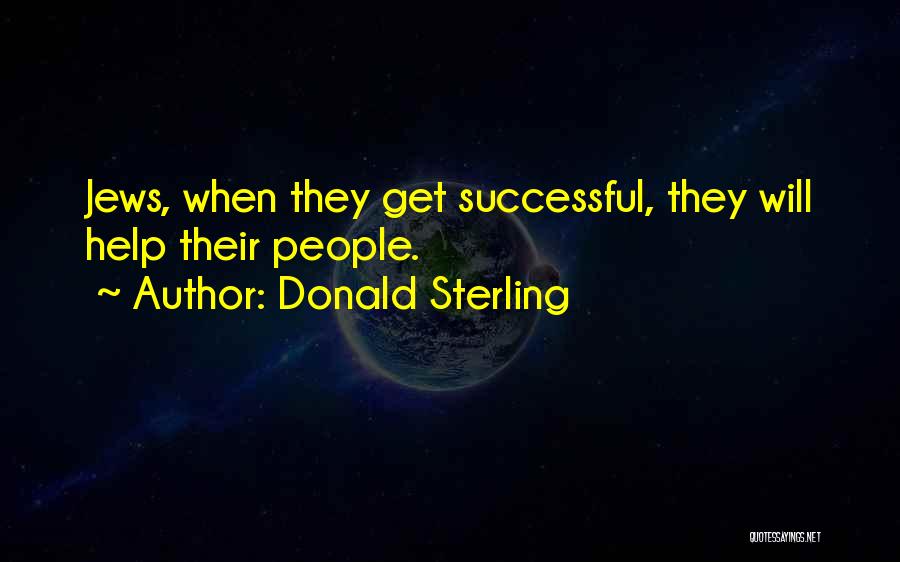Donald Sterling Quotes: Jews, When They Get Successful, They Will Help Their People.