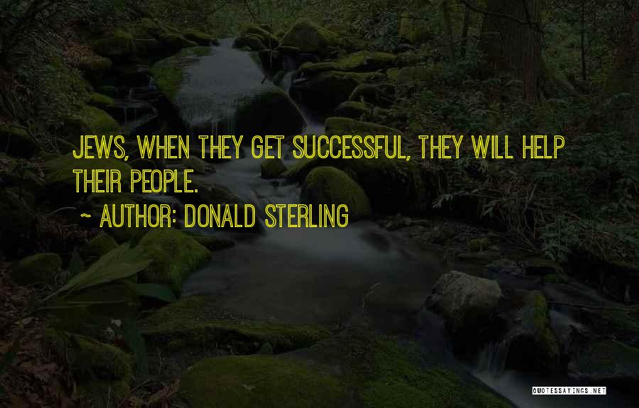 Donald Sterling Quotes: Jews, When They Get Successful, They Will Help Their People.