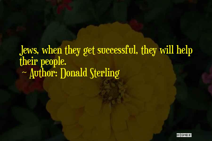 Donald Sterling Quotes: Jews, When They Get Successful, They Will Help Their People.