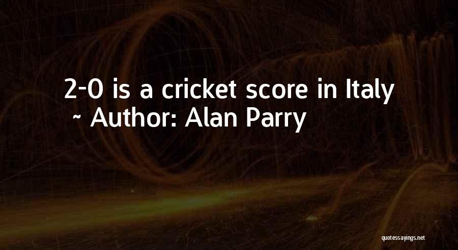 Alan Parry Quotes: 2-0 Is A Cricket Score In Italy