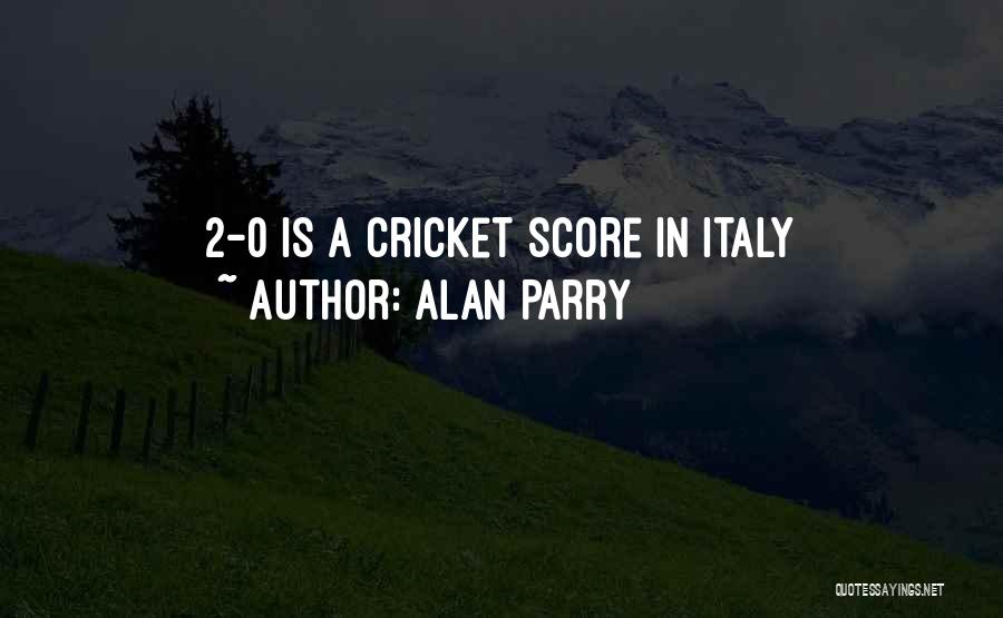 Alan Parry Quotes: 2-0 Is A Cricket Score In Italy