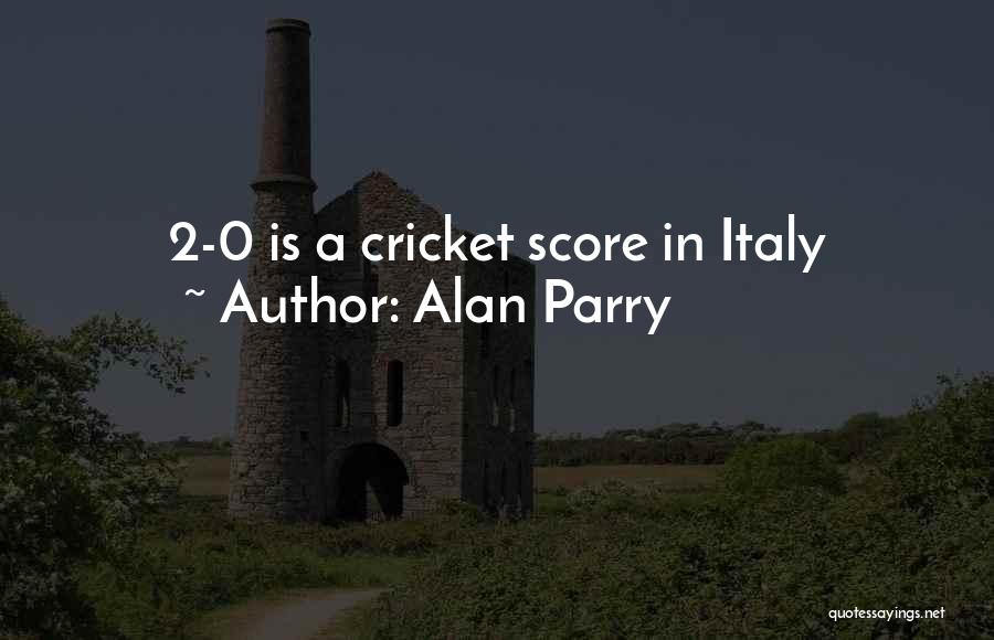 Alan Parry Quotes: 2-0 Is A Cricket Score In Italy