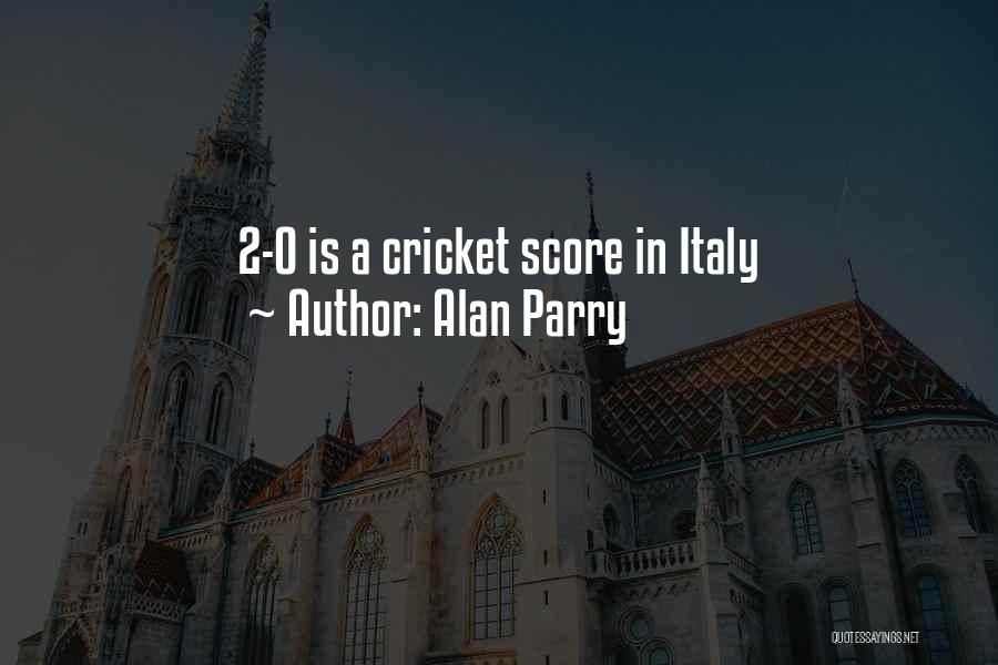 Alan Parry Quotes: 2-0 Is A Cricket Score In Italy