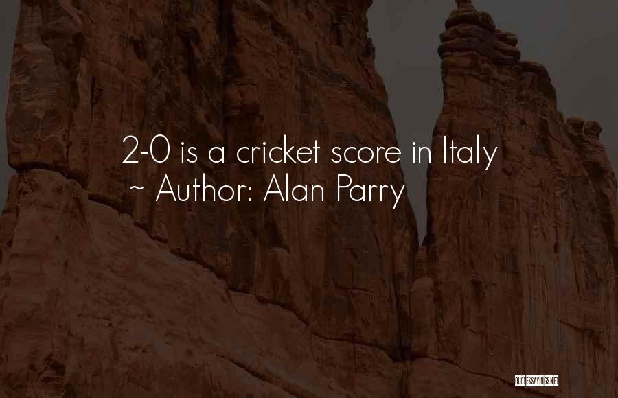 Alan Parry Quotes: 2-0 Is A Cricket Score In Italy