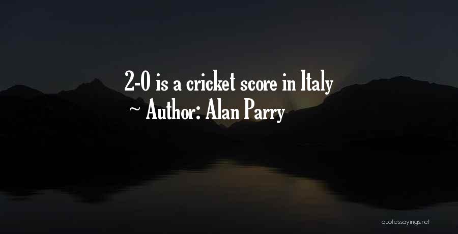 Alan Parry Quotes: 2-0 Is A Cricket Score In Italy