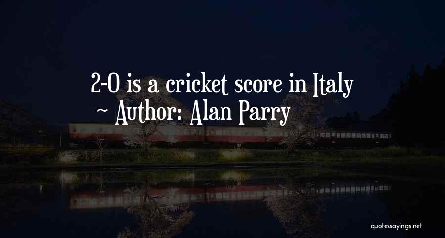 Alan Parry Quotes: 2-0 Is A Cricket Score In Italy