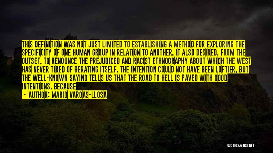 Mario Vargas-Llosa Quotes: This Definition Was Not Just Limited To Establishing A Method For Exploring The Specificity Of One Human Group In Relation