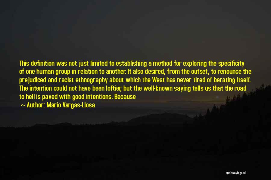 Mario Vargas-Llosa Quotes: This Definition Was Not Just Limited To Establishing A Method For Exploring The Specificity Of One Human Group In Relation