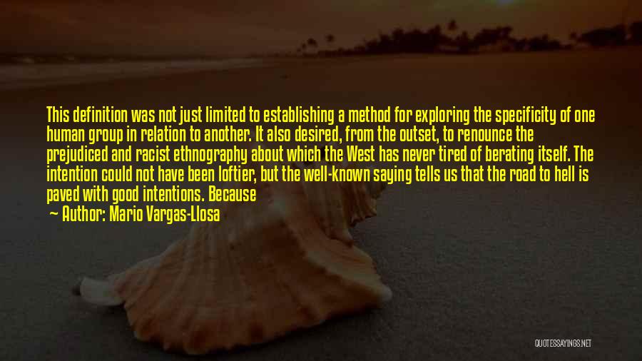 Mario Vargas-Llosa Quotes: This Definition Was Not Just Limited To Establishing A Method For Exploring The Specificity Of One Human Group In Relation