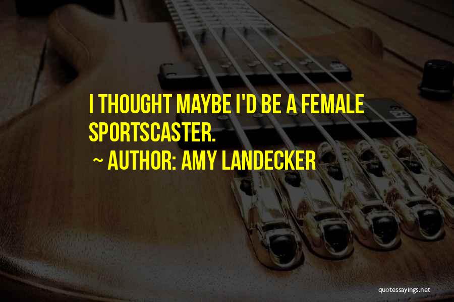 Amy Landecker Quotes: I Thought Maybe I'd Be A Female Sportscaster.