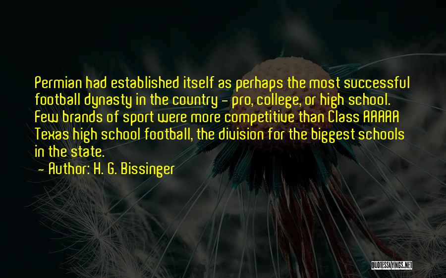 H. G. Bissinger Quotes: Permian Had Established Itself As Perhaps The Most Successful Football Dynasty In The Country - Pro, College, Or High School.