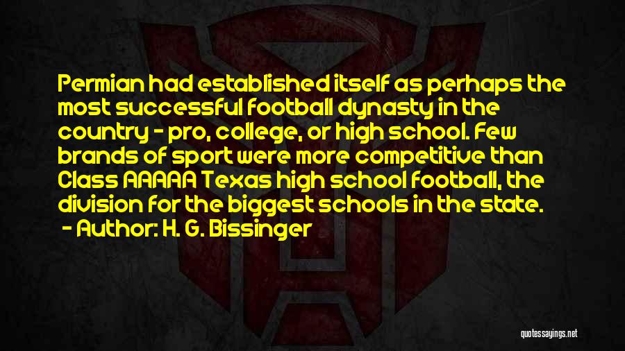 H. G. Bissinger Quotes: Permian Had Established Itself As Perhaps The Most Successful Football Dynasty In The Country - Pro, College, Or High School.