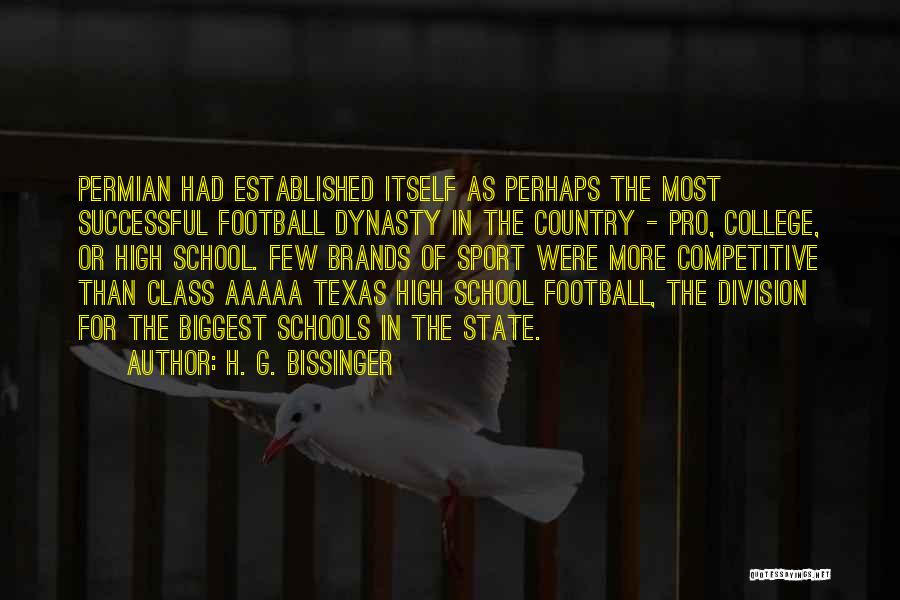 H. G. Bissinger Quotes: Permian Had Established Itself As Perhaps The Most Successful Football Dynasty In The Country - Pro, College, Or High School.