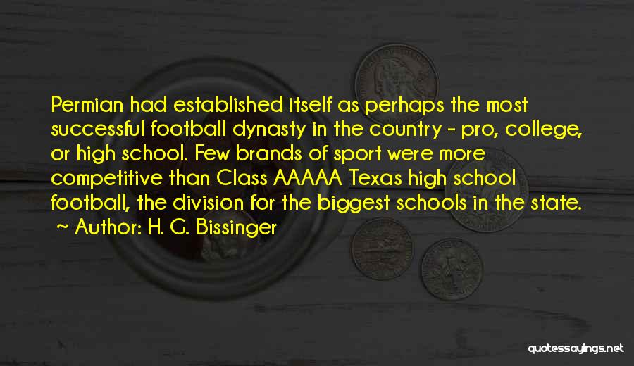 H. G. Bissinger Quotes: Permian Had Established Itself As Perhaps The Most Successful Football Dynasty In The Country - Pro, College, Or High School.