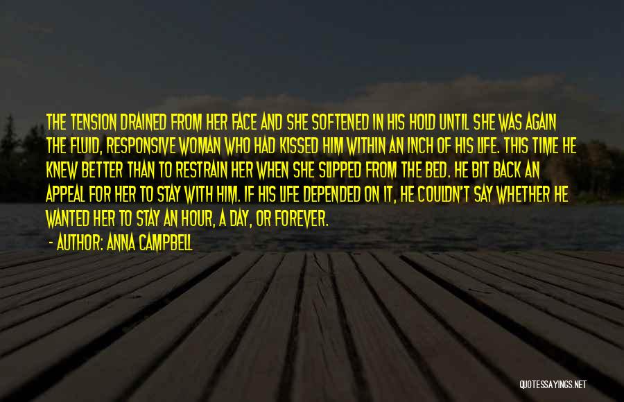 Anna Campbell Quotes: The Tension Drained From Her Face And She Softened In His Hold Until She Was Again The Fluid, Responsive Woman