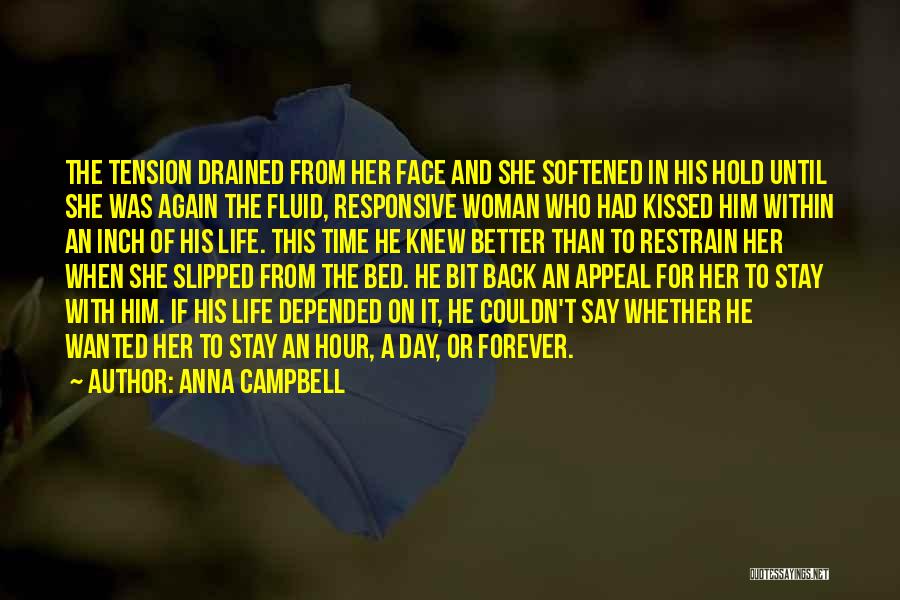 Anna Campbell Quotes: The Tension Drained From Her Face And She Softened In His Hold Until She Was Again The Fluid, Responsive Woman