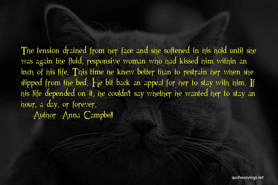 Anna Campbell Quotes: The Tension Drained From Her Face And She Softened In His Hold Until She Was Again The Fluid, Responsive Woman