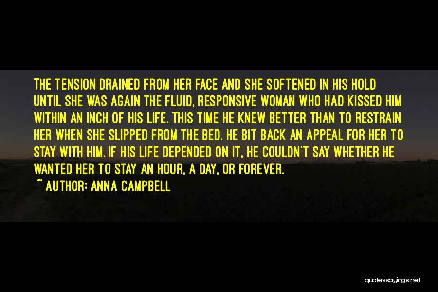 Anna Campbell Quotes: The Tension Drained From Her Face And She Softened In His Hold Until She Was Again The Fluid, Responsive Woman