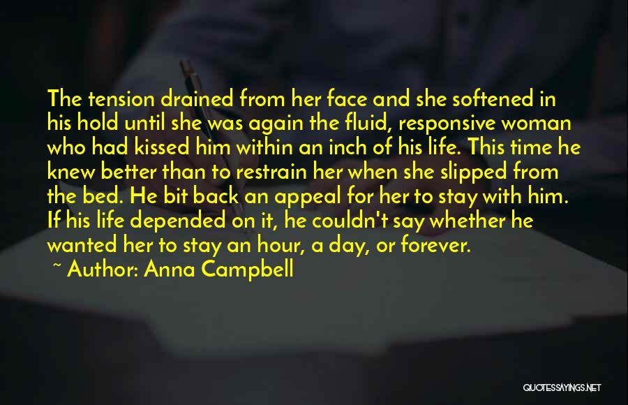 Anna Campbell Quotes: The Tension Drained From Her Face And She Softened In His Hold Until She Was Again The Fluid, Responsive Woman