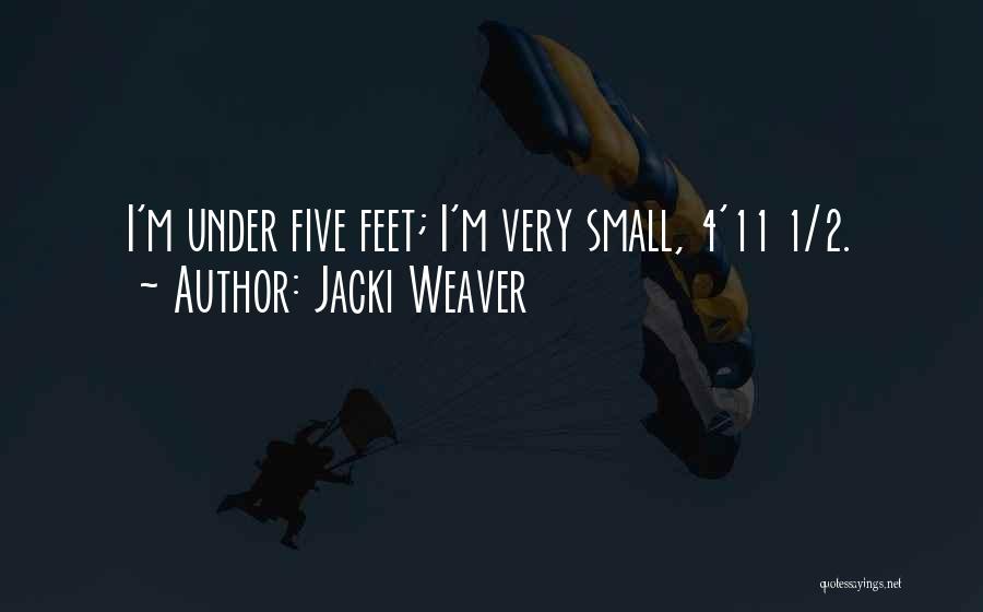 Jacki Weaver Quotes: I'm Under Five Feet; I'm Very Small, 4'11 1/2.