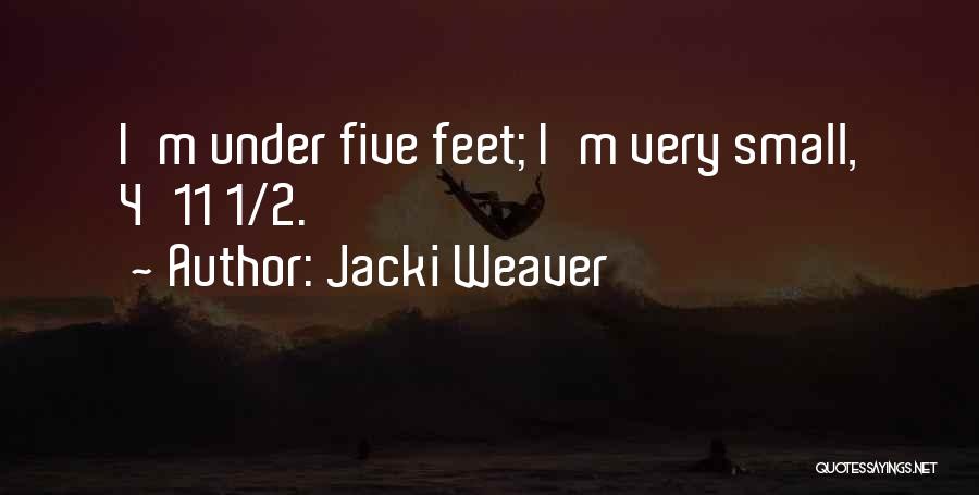 Jacki Weaver Quotes: I'm Under Five Feet; I'm Very Small, 4'11 1/2.