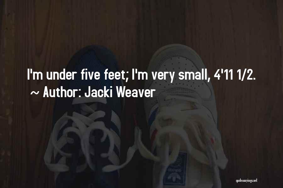 Jacki Weaver Quotes: I'm Under Five Feet; I'm Very Small, 4'11 1/2.
