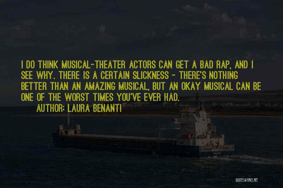 Laura Benanti Quotes: I Do Think Musical-theater Actors Can Get A Bad Rap, And I See Why. There Is A Certain Slickness -