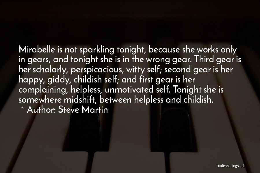 Steve Martin Quotes: Mirabelle Is Not Sparkling Tonight, Because She Works Only In Gears, And Tonight She Is In The Wrong Gear. Third