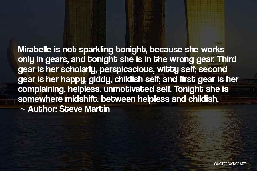 Steve Martin Quotes: Mirabelle Is Not Sparkling Tonight, Because She Works Only In Gears, And Tonight She Is In The Wrong Gear. Third