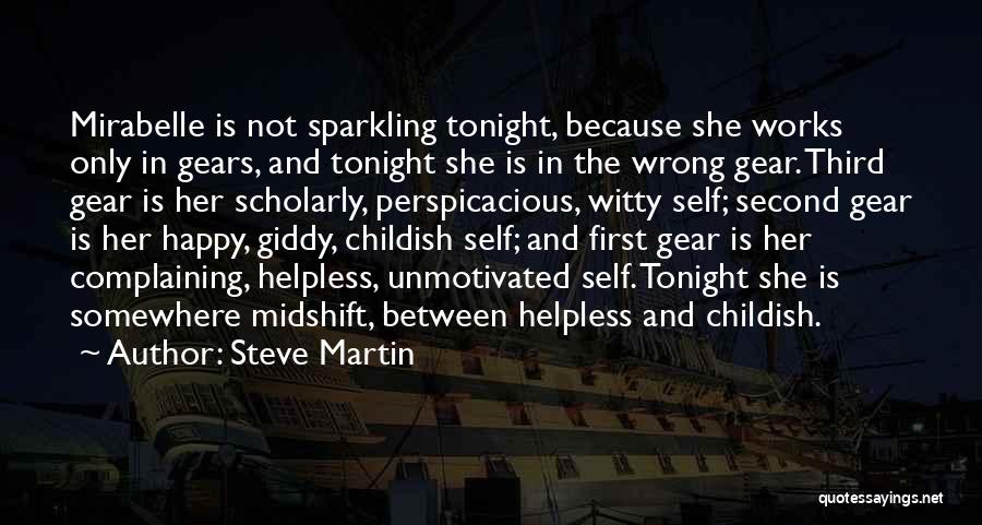 Steve Martin Quotes: Mirabelle Is Not Sparkling Tonight, Because She Works Only In Gears, And Tonight She Is In The Wrong Gear. Third