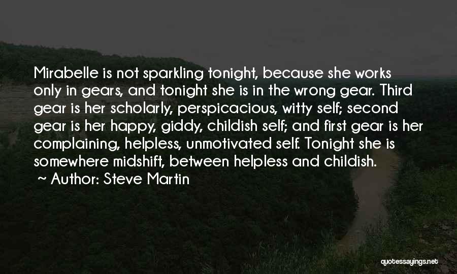 Steve Martin Quotes: Mirabelle Is Not Sparkling Tonight, Because She Works Only In Gears, And Tonight She Is In The Wrong Gear. Third